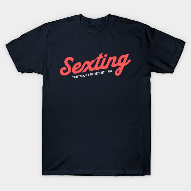 Sexting T-Shirt by CC0hort